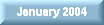 January  2004